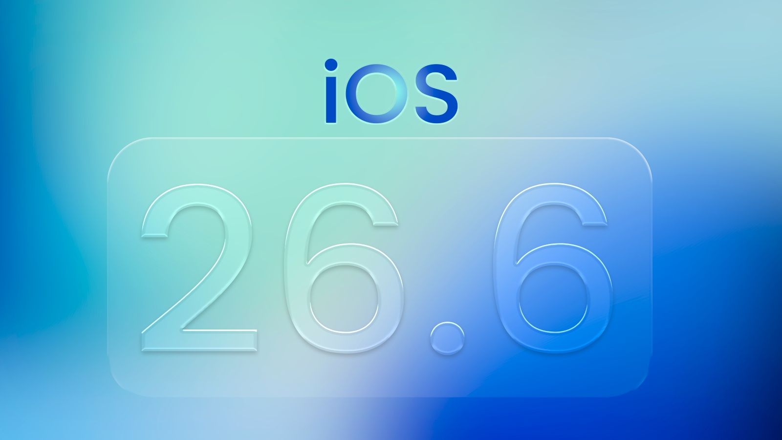 iOS 26.6 beta 1 update for developers custom featured image