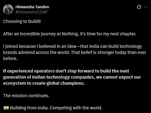Himanshu Tandon Nothing CMF exit post on X