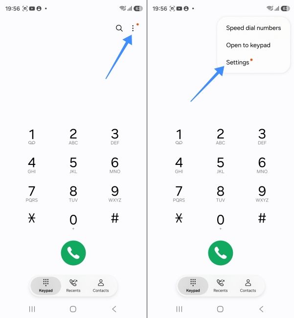 Open Samsung Phone app and tap 3 dots and select Settings Open Samsung Phone app and tap 3 dots and select Settings
