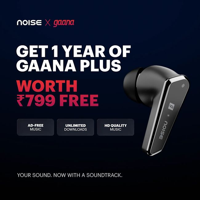 Noise Buds R1 Gaana Edition complimentary deal details